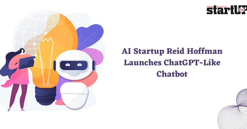 AI Startup Reid Hoffman Launches ChatGPT Like Chatbot