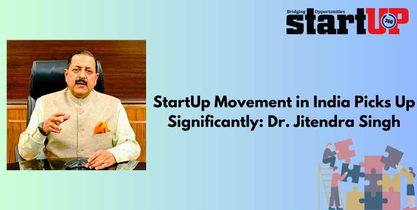StartUp Movement in India Picks Up Significantly: Dr. Jitendra Singh