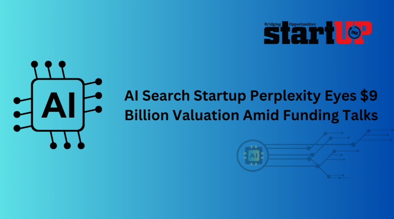 AI Search Startup Perplexity Eyes $9 Billion Valuation Amid Funding Talks