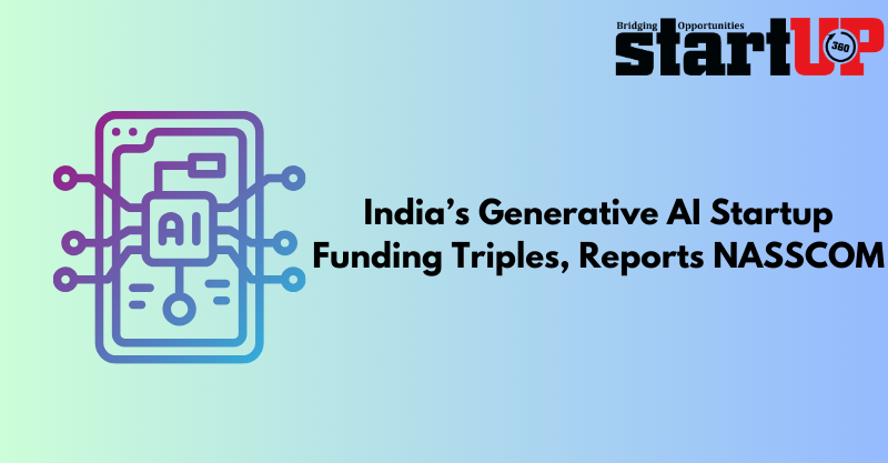 India’s Generative AI Startup Funding Triples, Reports NASSCOM