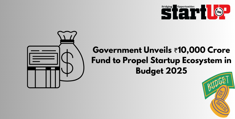 Government Unveils ₹10,000 Crore Fund to Propel Startup Ecosystem in Budget 2025